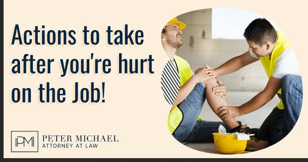 Actions to take after you’re hurt on the Job